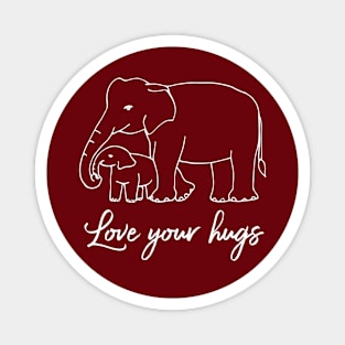 Love your hugs Magnet